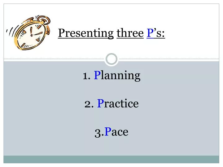 presenting three p s 1 p lanning 2 p ractice 3 p ace