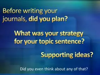 Before writing your journals, did you plan?