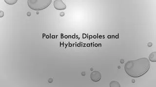 Polar Bonds, Dipoles and Hybridization