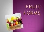 Fruit Forms - slide 1