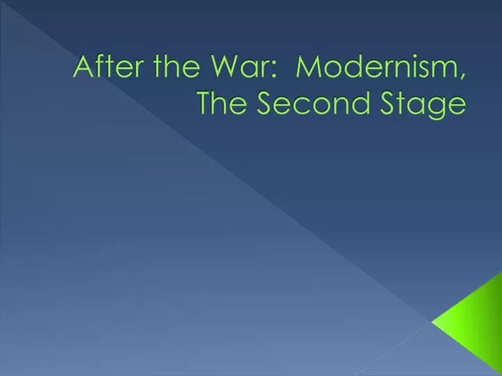 after the war modernism the second stage