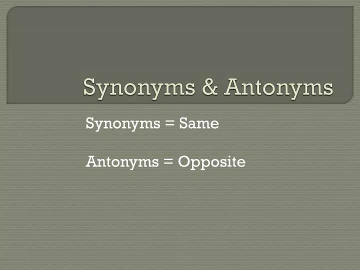 Today we will review how to determine between synonyms and antonyms. - ppt  download