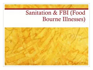 Sanitation &amp; FBI (Food Bourne Illnesses)