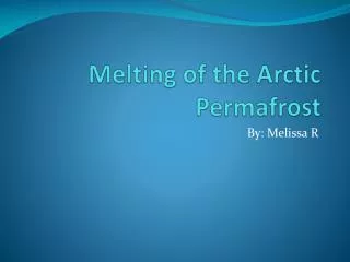 Melting of the Arctic Permafrost