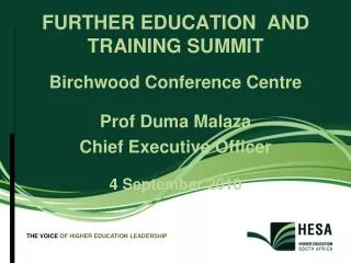 FURTHER EDUCATION AND TRAINING SUMMIT Birchwood Conference Centre Prof Duma Malaza