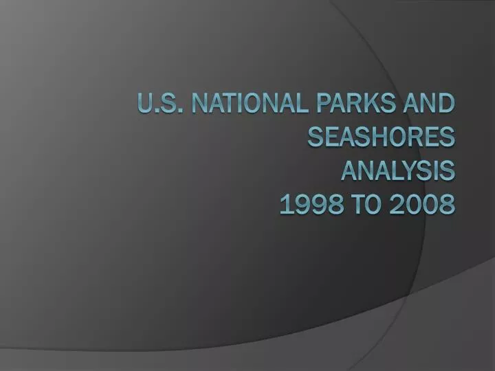 u s national parks and seashores analysis 1998 to 2008