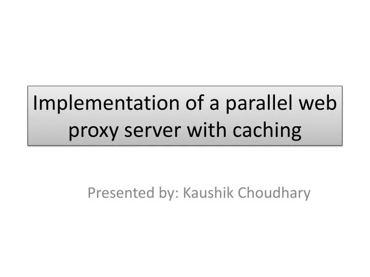 implementation of a parallel web proxy server with caching