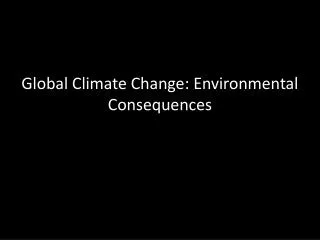 Global Climate Change: Environmental Consequences