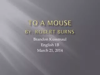 To a Mouse by: Robert Burns