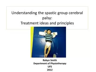 Understanding the spastic group cerebral palsy: Treatment ideas and principles