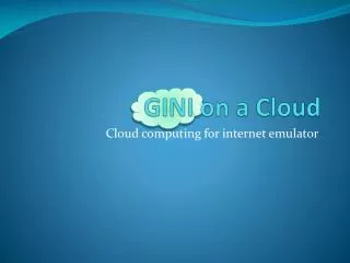 GINI on a Cloud