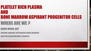Platelet rich plasma and Bone marrow Aspirant progenitor cells