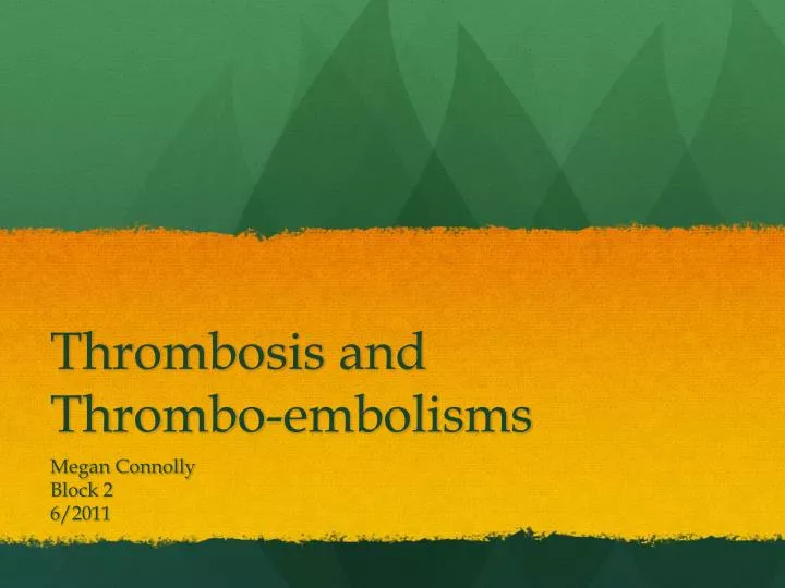 thrombosis and thrombo embolisms