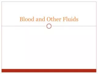 Blood and Other Fluids