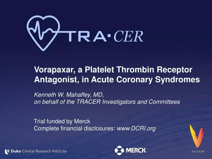 kenneth w mahaffey md on behalf of the tracer investigators and committees