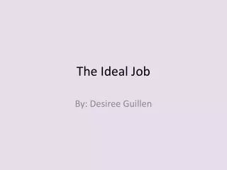 The Ideal Job