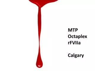 MTP Octaplex rFVIIa Calgary