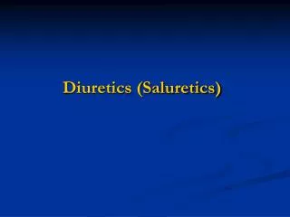 Diuretics (Saluretics)