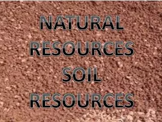 NATURAL RESOURCES SOIL RESOURCES