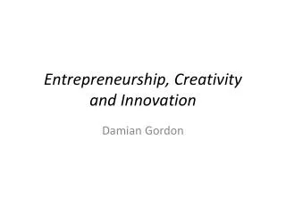 Entrepreneurship, Creativity and Innovation