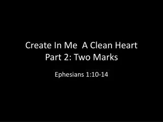 Create In Me A Clean Heart Part 2: Two Marks