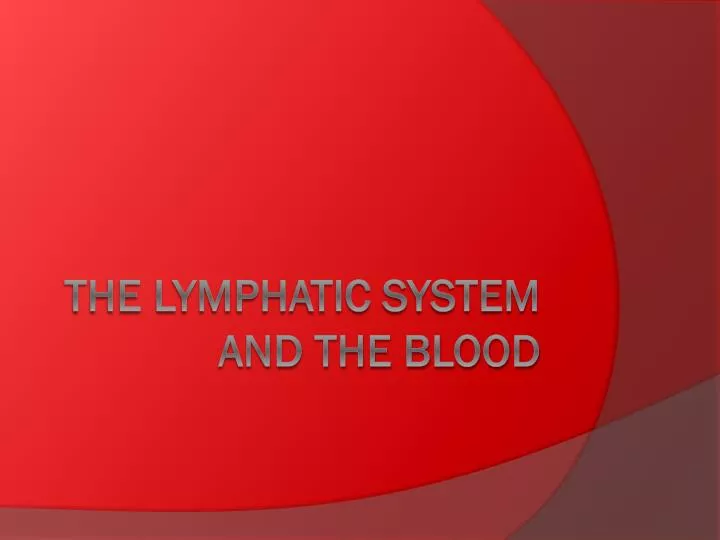 the lymphatic system and the blood