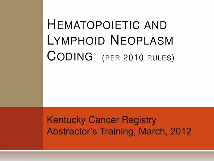 hematopoietic and lymphoid neoplasm coding per 2010 rules