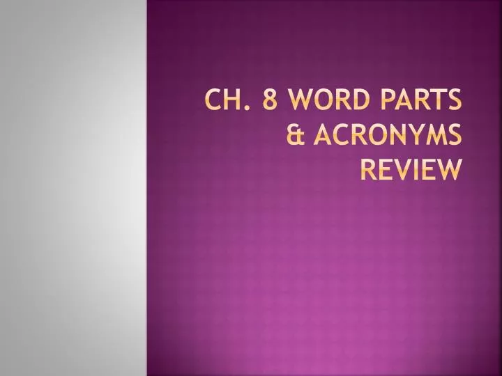 ch 8 word parts acronyms review