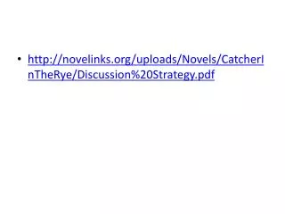 http://novelinks.org/uploads/Novels/CatcherInTheRye/Discussion%20Strategy.pdf