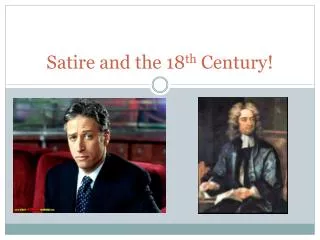 Satire and the 18 th Century!