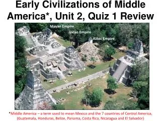 Early Civilizations of Middle America*, Unit 2, Quiz 1 Review