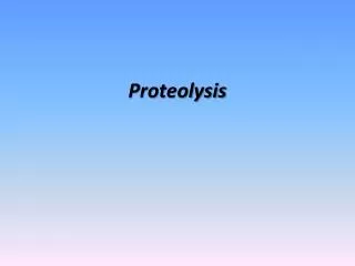 Proteolysis