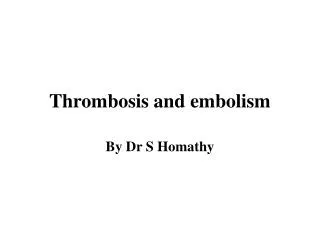 Thrombosis and embolism