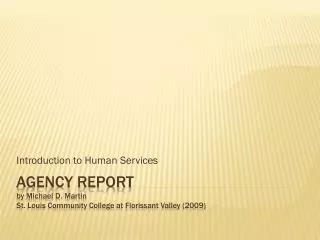 AGENCY REPORT by Michael D. Martin St. Louis Community College at Florissant Valley (2009)