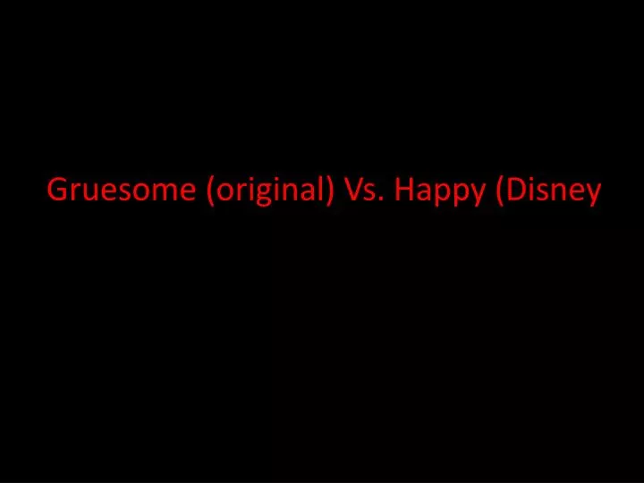 gruesome original vs happy disney