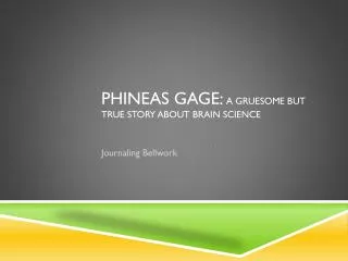 Phineas Gage: A Gruesome but true story about brain science