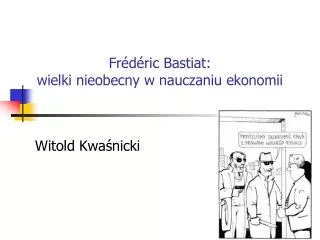 Frédéric Bastiat: wielki nieobecny w nauczaniu ekonomii