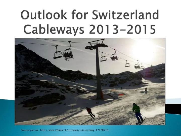 outlook for switzerland cableways 2013 2015