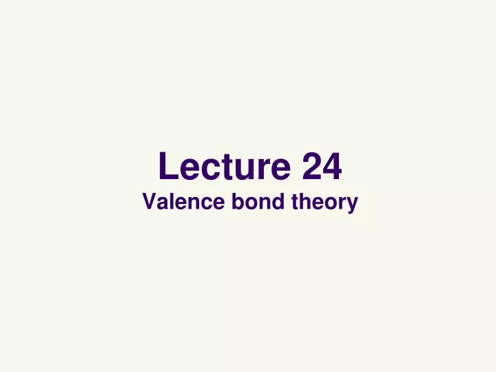 lecture 24 valence bond theory