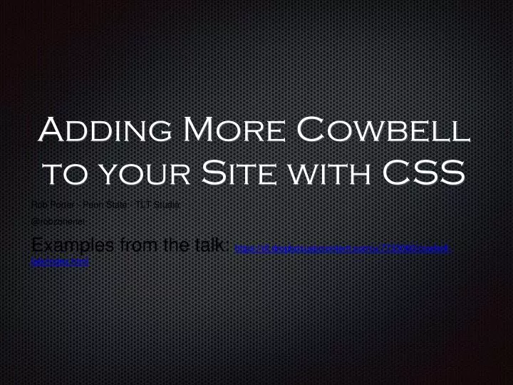 adding more cowbell to your site with css
