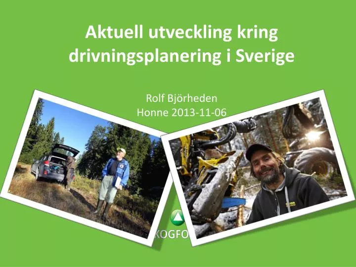 aktuell utveckling kring drivningsplanering i sverige rolf bj rheden honne 2013 11 06