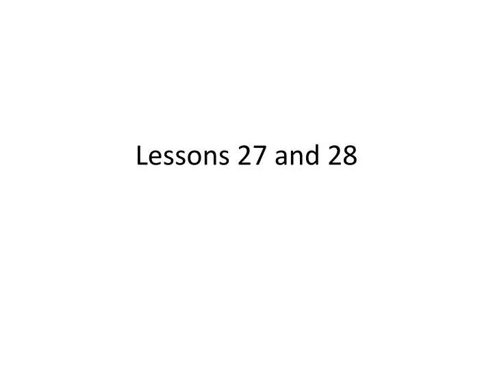 lessons 27 and 28