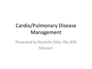 Cardio/Pulmonary Disease Management
