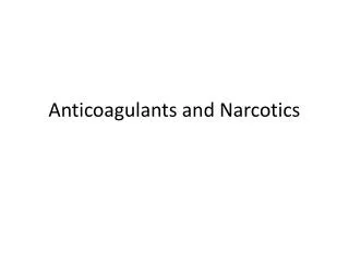 Anticoagulants and Narcotics