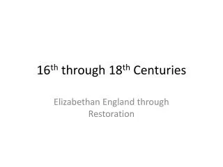 16 th through 18 th centuries