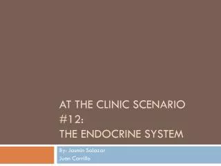 At the Clinic Scenario #12: The Endocrine System