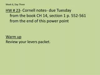 HW # 23 - Cornell notes- due Tuesday from the book CH 14, section 1 p. 552-561