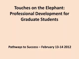 Touches on the Elephant: Professional Development for Graduate Students