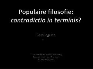 Populaire filosofie: contradictio in terminis ? Bart Engelen