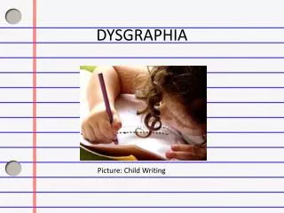 DYSGRAPHIA